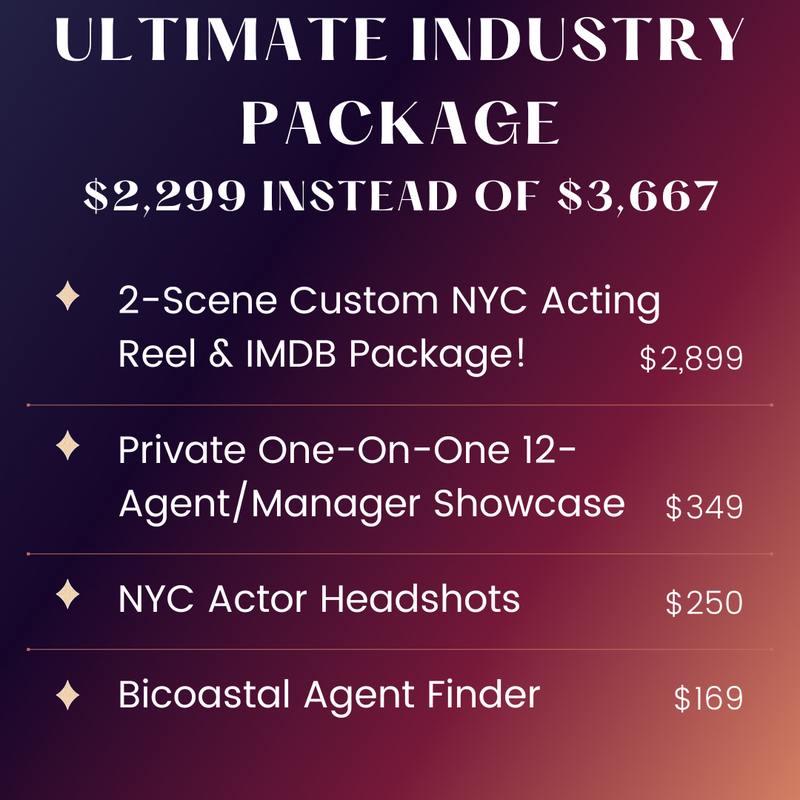 ULTIMATE INDUSTRY PACKAGE with 2-Scene Custom Acting Reel & IMDb Credit, Headshots, Bicoastal Agent Finder & 12-Agent Showcase!